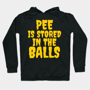 Pee is stored in the balls Hoodie